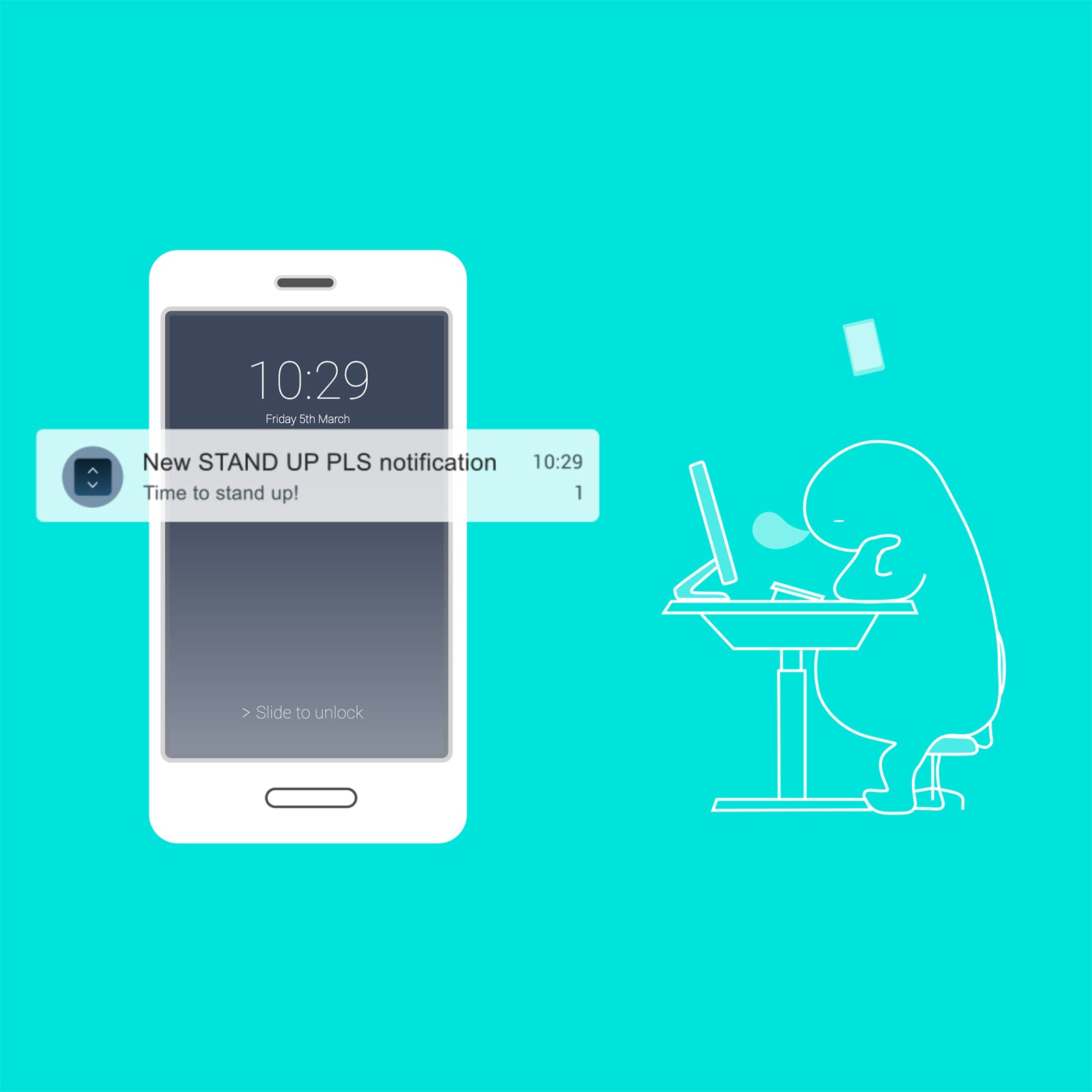 A smartphone mockup on a bright turquoise background with a notification banner reading 'New STAND UP PLS notification Time to stand up.' A simple line drawing of a seated person at a desk appears to the right.